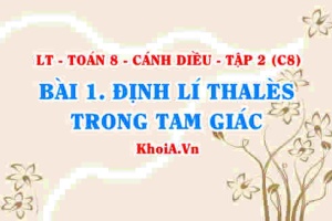 Định lí Thalès, Định lí Thales đảo và hệ quả của định lí Thalès? Toán 8 bài 1 Cánh diều Tập 2 C8